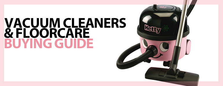 Vacuum Cleaner & Floorcare Buying Guide Vacuum Cleaner & Floorcare Buying Guide