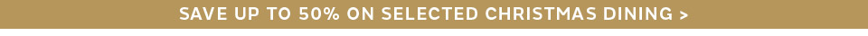 Save Up to 50% on selected Christmas Dining